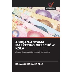 Kouame Eric, Kouakou Abidjan-Anyama Marketing Orzechów Kola: Dost¿p do produktów rolnych lub dostaw Kouame Eric, Kouakou Abidjan-Anyama Marketing Orzechów Kola: Dost¿p do produktów rolnych lub dostaw