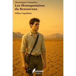 Capelluto, Gilles Chroniques Nomades : Les Mousquetaires du Renouveau Capelluto, Gilles Chroniques Nomades : Les Mousquetaires du Renouveau