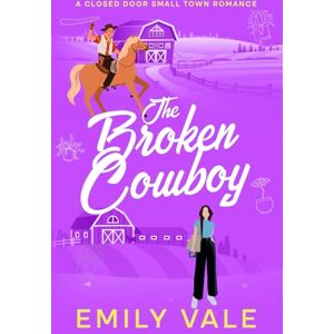 Vale, Emily The Broken Cowboy: A Closed Door Small Town Romance (The Gallaghers of Fortuna Creek Valley) Vale, Emily The Broken Cowboy: A Closed Door Small Town Romance (The Gallaghers of Fortuna Creek Valley)