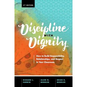 Richard L. Curwin (author)|Allen N. Mendler (author)|Brian D. Mendler (author) Discipline with Dignity: How to Build Responsibility, Relationships, and Respect in Your Classroom Richard L. Curwin (author)|Allen N. Mendler (author)|Brian D. Mendler (author) Discipline with Dignity: How to Build Responsibility, Relationships, and Respect in Your Classroom