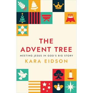 Eidson, Kara The Advent Tree: Meeting Jesus in God's Big Story Eidson, Kara The Advent Tree: Meeting Jesus in God's Big Story