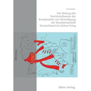 Bolik, Gerd Der Beitrag des Territorialheeres der Bundeswehr zur Verteidigung der Bundesrepublik Deutschland im Kalten Krieg Bolik, Gerd Der Beitrag des Territorialheeres der Bundeswehr zur Verteidigung der Bundesrepublik Deutschland im Kalten Krieg