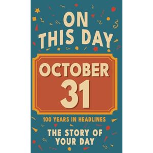 Bennett, Olivia Happy Birthday! October 31: On This Day in Headlines – Nostalgic October 31 History Book with Authentic News and Memories – Perfect Birthday or Anniversary Gift Bennett, Olivia Happy Birthday! October 31: On This Day in Headlines – Nostalgic October 31 History Book with Authentic News and Memories – Perfect Birthday or Anniversary Gift