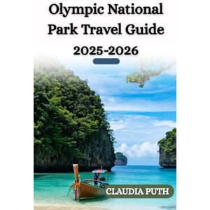 Puth, Claudia Olympic National Park Travel Guide 2025-2026: The Ultimate Adventure through Majestic Mountains, Enchanting Rainforests, and Rugged Coastlines Puth, Claudia Olympic National Park Travel Guide 2025-2026: The Ultimate Adventure through Majestic Mountains, Enchanting Rainforests, and Rugged Coastlines