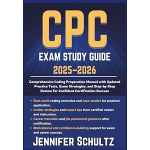 Jennifer Schultz CPC Exam Study Guide 2025–2026: Comprehensive Coding Preparation Manual with Updated Practice Tests, Exam Strategies, and Step-by-Step Review for ... Success (Schultz Study Guides for Exams) Jennifer Schultz CPC Exam Study Guide 2025–2026: Comprehensive Coding Preparation Manual with Updated Practice Tests, Exam Strategies, and Step-by-Step Review for ... Success (Schultz Study Guides for Exams)