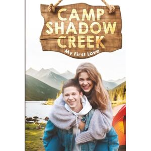 Shouse, Laura Camp Shadow Creek: My First Love Shouse, Laura Camp Shadow Creek: My First Love