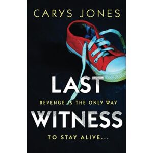 Jones, Carys Last Witness: A gripping psychological thriller that will keep you guessing Jones, Carys Last Witness: A gripping psychological thriller that will keep you guessing