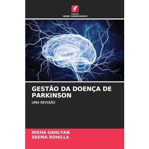 Gahlyan, Nisha Gestão Da Doença de Parkinson: UMA REVISÃO Gahlyan, Nisha Gestão Da Doença de Parkinson: UMA REVISÃO