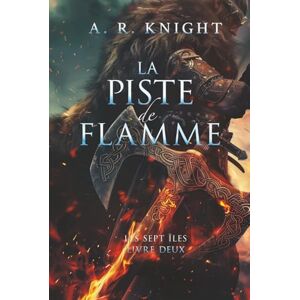 Knight, A.R. La Piste de Flamme (Les Sept Îles) Knight, A.R. La Piste de Flamme (Les Sept Îles)