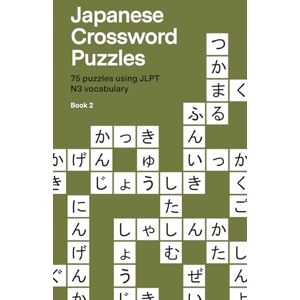Crossword Puzzles, Japanese Japanese Crossword Puzzles: 75 crossword puzzles using JLPT N3 vocabulary Intermediate Level Crossword Puzzles, Japanese Japanese Crossword Puzzles: 75 crossword puzzles using JLPT N3 vocabulary Intermediate Level