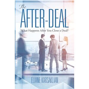 Karsaklian, Eliane The After-Deal: What Happens After You Close A Deal? (NA) Karsaklian, Eliane The After-Deal: What Happens After You Close A Deal? (NA)