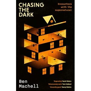 Machell, Ben Chasing the Dark: Encounters with the supernatural Machell, Ben Chasing the Dark: Encounters with the supernatural
