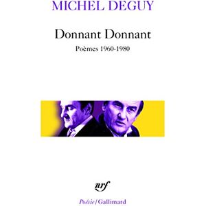 Deguy, Michel Donnant donnant: poemes 1960-1980: (Poèmes 1960-1980): A34080 (Poesie/Gallimard) Deguy, Michel Donnant donnant: poemes 1960-1980: (Poèmes 1960-1980): A34080 (Poesie/Gallimard)
