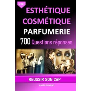 Dunand, Anaïs CAP Esthétique Cosmétique Parfumerie 700 questions réponses pour réviser et réussir son CAP: Toutes les clés pour réussir ton CAP esthétique du premier coup Dunand, Anaïs CAP Esthétique Cosmétique Parfumerie 700 questions réponses pour réviser et réussir son CAP: Toutes les clés pour réussir ton CAP esthétique du premier coup
