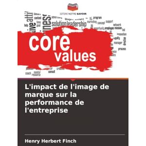 Finch, Henry Herbert L'impact de l'image de marque sur la performance de l'entreprise Finch, Henry Herbert L'impact de l'image de marque sur la performance de l'entreprise