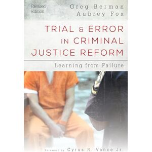 Berman, Greg Trial & Error in Criminal Justice Reform: Learning from Failure (Urban Institute Press) Berman, Greg Trial & Error in Criminal Justice Reform: Learning from Failure (Urban Institute Press)