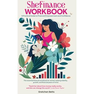 Betts, Gretchen Mary SheFinance Workbook: A Practical Guide to Financial Empowerment and Confidence Betts, Gretchen Mary SheFinance Workbook: A Practical Guide to Financial Empowerment and Confidence