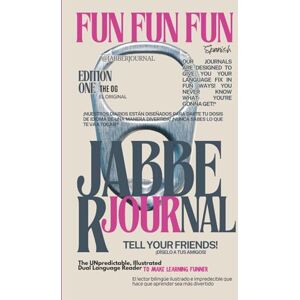 Fabulous Publishing Co JabberJournal English Spanish: The UNpredictable, Illustrated Dual-Language Reader TO MAKE LANGUAGE LEARNING MORE FUN Fabulous Publishing Co JabberJournal English Spanish: The UNpredictable, Illustrated Dual-Language Reader TO MAKE LANGUAGE LEARNING MORE FUN