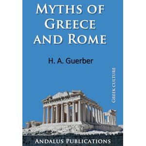 Guerber, H. A. Myths of Greece and Rome Guerber, H. A. Myths of Greece and Rome