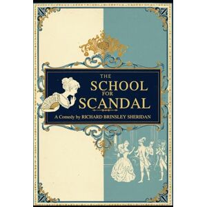 SHERIDAN, RICHARD BRINSLEY The School For Scandal: A COMEDY SHERIDAN, RICHARD BRINSLEY The School For Scandal: A COMEDY