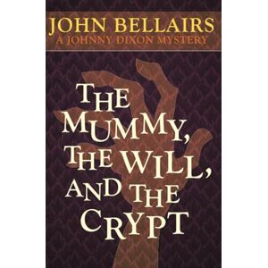 Bellairs, John The Mummy, the Will, and the Crypt: 2 (Johnny Dixon) Bellairs, John The Mummy, the Will, and the Crypt: 2 (Johnny Dixon)