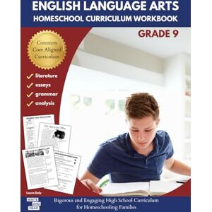 Daly, Laura English Language Arts Homeschool Curriculum Workbook Grade 9: Rigorous and Engaging High School Curriculum for Homeschooling Families (English Language Arts Homeschool Curriculum Workbooks) Daly, Laura English Language Arts Homeschool Curriculum Workbook Grade 9: Rigorous and Engaging High School Curriculum for Homeschooling Families (English Language Arts Homeschool Curriculum Workbooks)