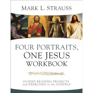 Strauss, Mark FOUR PORT ONE JESUS WKBK SC: Guided Reading Projects and Exercises in the Gospels Strauss, Mark FOUR PORT ONE JESUS WKBK SC: Guided Reading Projects and Exercises in the Gospels