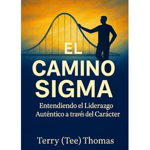 Tee EL CAMINO SIGMA: COMPRENDER EL LIDERAZGO AUTÉNTICO A TRAVÉS DEL CARÁCTER Tee EL CAMINO SIGMA: COMPRENDER EL LIDERAZGO AUTÉNTICO A TRAVÉS DEL CARÁCTER