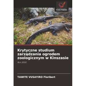 Floribert, TAWITE VUSAYIRO Krytyczne studium zarządzania ogrodem zoologicznym w Kinszasie: Rok 2000 Floribert, TAWITE VUSAYIRO Krytyczne studium zarządzania ogrodem zoologicznym w Kinszasie: Rok 2000