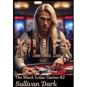Dark, Sullivan Killer" the Black Lotus Casino Book #2: Book #2 in the Vampire Casino Series "Previously published as "Killer"The Black Lotus (Book 1) by Sullivan Dark Dark, Sullivan Killer" the Black Lotus Casino Book #2: Book #2 in the Vampire Casino Series "Previously published as "Killer"The Black Lotus (Book 1) by Sullivan Dark