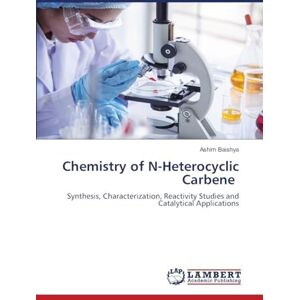 Baishya, Ashim Chemistry of N-Heterocyclic Carbene: Synthesis, Characterization, Reactivity Studies and Catalytical Applications Baishya, Ashim Chemistry of N-Heterocyclic Carbene: Synthesis, Characterization, Reactivity Studies and Catalytical Applications