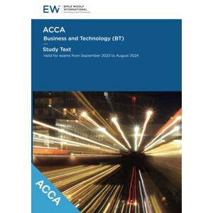 Emile Woolf International ACCA Business and Technology (BT) Study Text 2023-24 (ACCA 2023-24) Emile Woolf International ACCA Business and Technology (BT) Study Text 2023-24 (ACCA 2023-24)