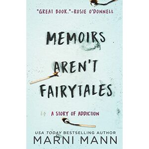 Mann, Marni Memoirs Aren't Fairytales: A Story of Addiction: 1 (The Memoir Series) Mann, Marni Memoirs Aren't Fairytales: A Story of Addiction: 1 (The Memoir Series)