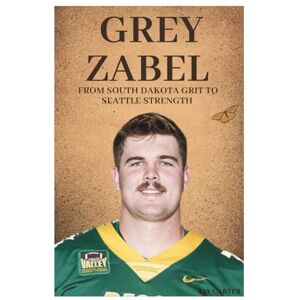 Carter, Jay Grey Zabel: From South Dakota Grit to Seattle Strength (Next Legends: The Rise of a New Sports Era) Carter, Jay Grey Zabel: From South Dakota Grit to Seattle Strength (Next Legends: The Rise of a New Sports Era)