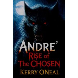 ONeal, Kerry Andre' Rise of the Chosen (The Gothic Horror Chronicles) ONeal, Kerry Andre' Rise of the Chosen (The Gothic Horror Chronicles)