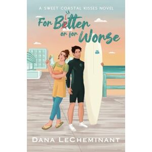 LeCheminant, Dana For Butter or for Worse: A Sweet Coastal Kisses Novel LeCheminant, Dana For Butter or for Worse: A Sweet Coastal Kisses Novel