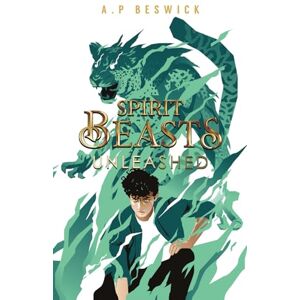 Beswick, A.P Spirit Beasts Unleashed: The second book book in this action packed YA fantasy. (The Spirit Beast Saga) Beswick, A.P Spirit Beasts Unleashed: The second book book in this action packed YA fantasy. (The Spirit Beast Saga)