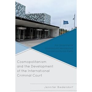 Fairleigh Dickinson University Press Cosmopolitanism and the Development of the International Criminal Court: Non-Governmental Organizations’ Advocacy and Transnational Human Rights (The Fairleigh ... Press Series in Communication Studies) Fairleigh Dickinson University Press Cosmopolitanism and the Development of the International Criminal Court: Non-Governmental Organizations’ Advocacy and Transnational Human Rights (The Fairleigh ... Press Series in Communication Studies)
