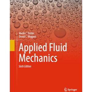 Potter, Merle C. Applied Fluid Mechanics: Sixth Edition Potter, Merle C. Applied Fluid Mechanics: Sixth Edition