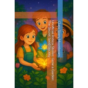 Moonbeam, Clara Starry Unofficial Roblox Stories: Grow a Garden: The Secret Seed Society Moonbeam, Clara Starry Unofficial Roblox Stories: Grow a Garden: The Secret Seed Society