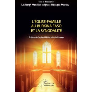L’Église-famille au Burkina Faso et la synodalité (Harmattan Burkina Faso) L’Église-famille au Burkina Faso et la synodalité (Harmattan Burkina Faso)