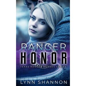 Shannon, Lynn Ranger Honor: A Small-town Christian Romantic Suspense: 5 (Texas Ranger Heroes) Shannon, Lynn Ranger Honor: A Small-town Christian Romantic Suspense: 5 (Texas Ranger Heroes)