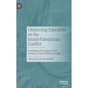 Firsova-Eckert, Elizaveta Citizenship Education on the Israeli-Palestinian Conflict: Evaluating the Impact of the German-Israeli Youth Exchange Firsova-Eckert, Elizaveta Citizenship Education on the Israeli-Palestinian Conflict: Evaluating the Impact of the German-Israeli Youth Exchange