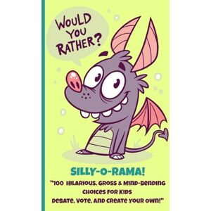 Print, Agarutan Would You Rather? SILLY-O-RAMA!: 100 Hilarious, Gross & Mind-Bending Choices for Kids – With Fun Illustrations for Every Question! Print, Agarutan Would You Rather? SILLY-O-RAMA!: 100 Hilarious, Gross & Mind-Bending Choices for Kids – With Fun Illustrations for Every Question!