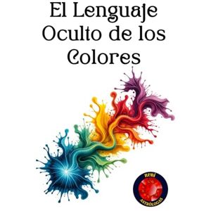 Rubi, Alina El Lenguaje Oculto de los Colores Rubi, Alina El Lenguaje Oculto de los Colores