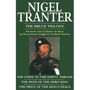 Tranter, Nigel The Bruce Trilogy: The thrilling story of Scotland's great hero, Robert the Bruce Tranter, Nigel The Bruce Trilogy: The thrilling story of Scotland's great hero, Robert the Bruce