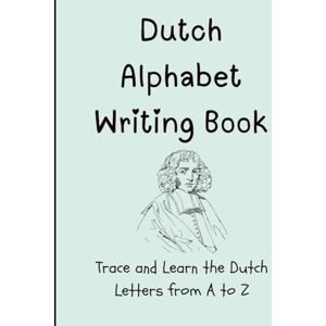 Ahmed Dutch Alphabet Writing Book: Trace and Practice Dutch Letters A to Z Handwriting, Workbook for Kids and Beginners 8.5*11, 164 pages Ahmed Dutch Alphabet Writing Book: Trace and Practice Dutch Letters A to Z Handwriting, Workbook for Kids and Beginners 8.5*11, 164 pages