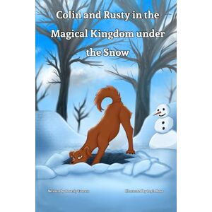 Everett, Dr. Beverly J Colin and Rusty in the Magical Kingdom Under the Snow Everett, Dr. Beverly J Colin and Rusty in the Magical Kingdom Under the Snow