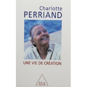 Perriand, Charlotte Une vie de création Perriand, Charlotte Une vie de création