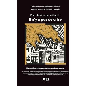 Bibard, Laurent Par-delà le brouillard... Il n’y a pas de crise Bibard, Laurent Par-delà le brouillard... Il n’y a pas de crise